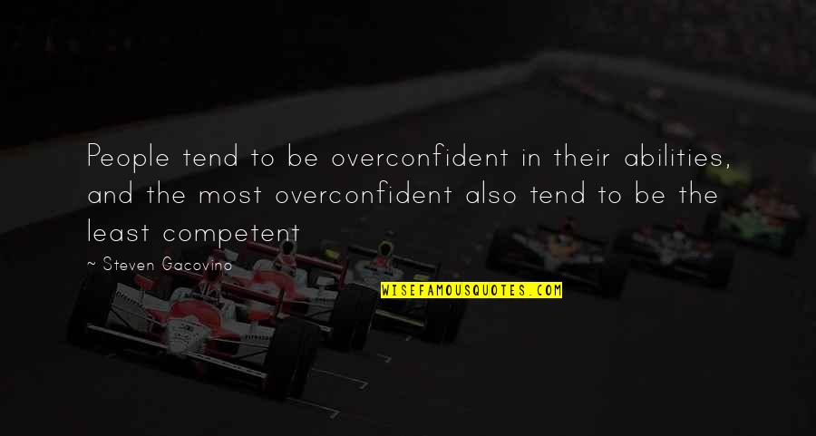 Electrical Funny Quotes By Steven Gacovino: People tend to be overconfident in their abilities, Electrical Funny Quotes By Steven Gacovino: People tend to be overconfident in their abilities,