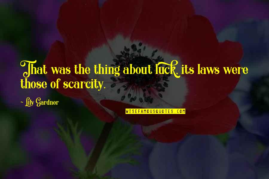 Electrical Rewire Quotes By Lily Gardner: That was the thing about luck, its laws