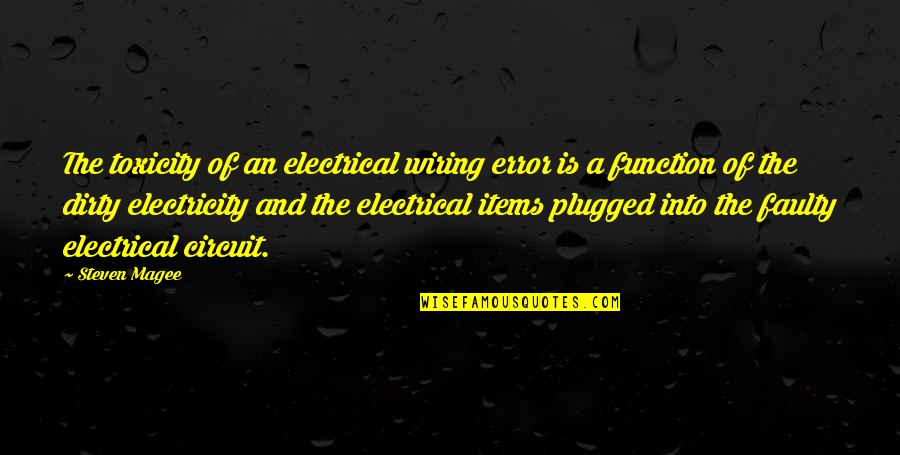 Electrical Wiring Quotes By Steven Magee: The toxicity of an electrical wiring error is