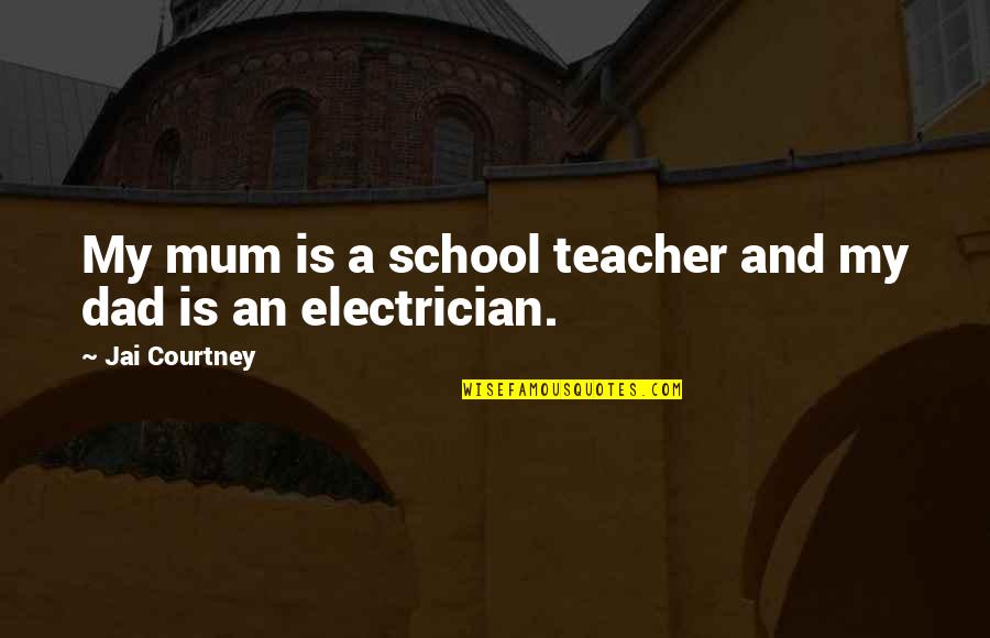 Electrician Quotes By Jai Courtney: My mum is a school teacher and my