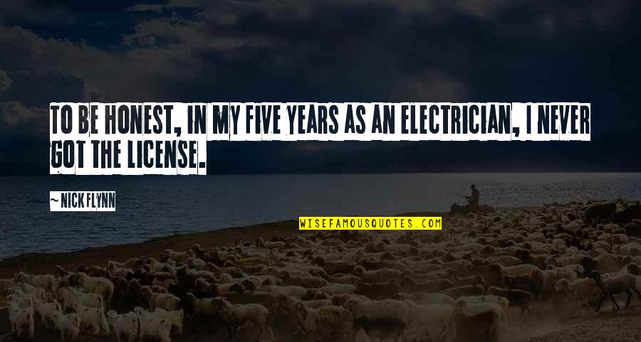 Electrician Quotes By Nick Flynn: To be honest, in my five years as