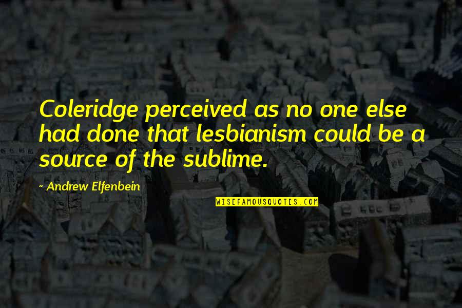 Electrified Discounters Quotes By Andrew Elfenbein: Coleridge perceived as no one else had done Electrified Discounters Quotes By Andrew Elfenbein: Coleridge perceived as no one else had done