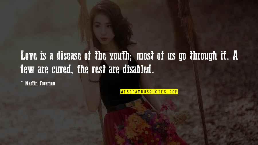 Electrified Discounters Quotes By Martin Foreman: Love is a disease of the youth; most Electrified Discounters Quotes By Martin Foreman: Love is a disease of the youth; most