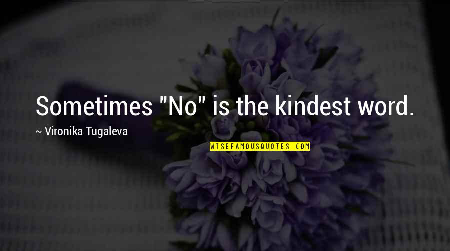 Electrified Garage Quotes By Vironika Tugaleva: Sometimes "No" is the kindest word.