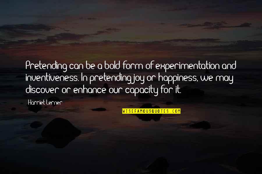 Electrifies E2 Quotes By Harriet Lerner: Pretending can be a bold form of experimentation Electrifies E2 Quotes By Harriet Lerner: Pretending can be a bold form of experimentation