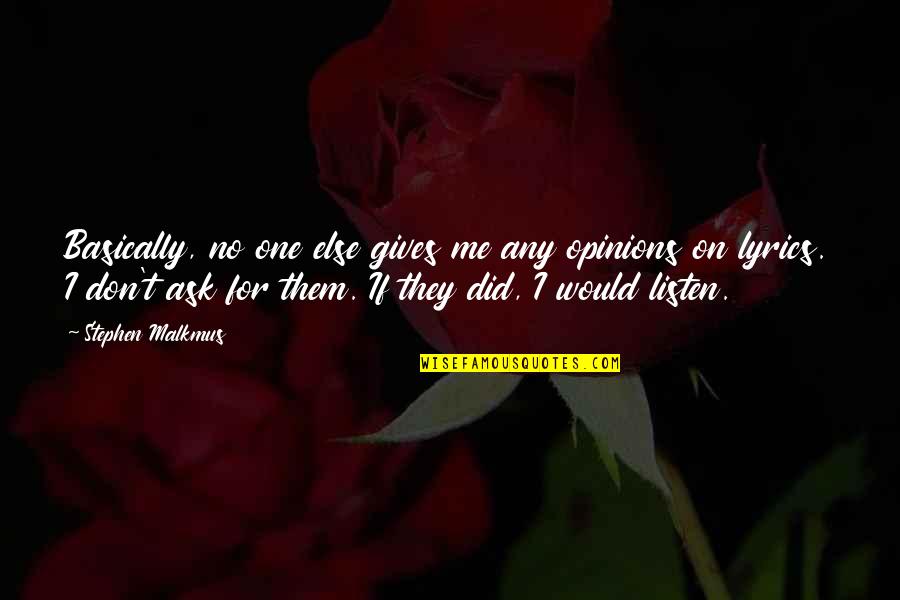 Electrifies Quotes By Stephen Malkmus: Basically, no one else gives me any opinions