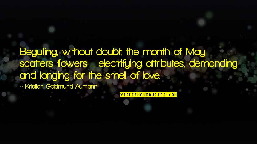 Electrifying Quotes By Kristian Goldmund Aumann: Beguiling, without doubt; the month of May scatters