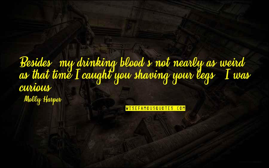 Electrifying Quotes By Molly Harper: Besides, my drinking blood's not nearly as weird