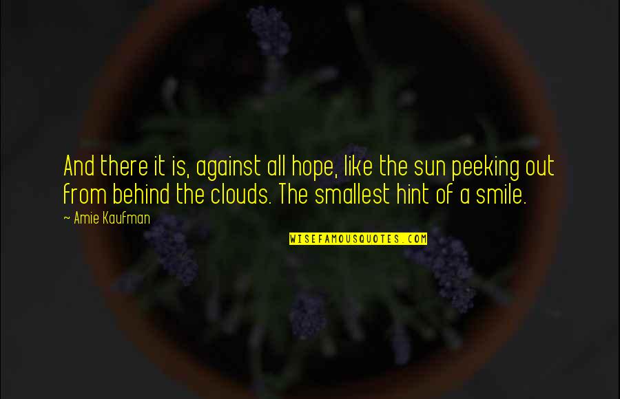 Electrike Bulbapedia Quotes By Amie Kaufman: And there it is, against all hope, like