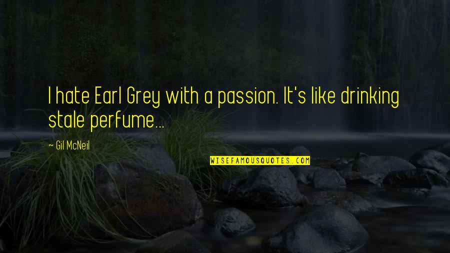 Electrike Bulbapedia Quotes By Gil McNeil: I hate Earl Grey with a passion. It's