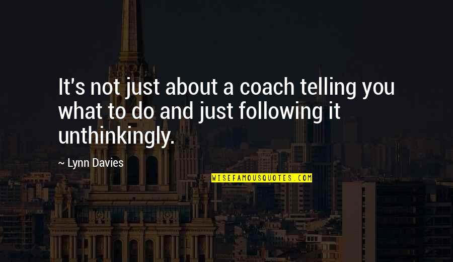 Electrochemistry Experiments Quotes By Lynn Davies: It's not just about a coach telling you Electrochemistry Experiments Quotes By Lynn Davies: It's not just about a coach telling you