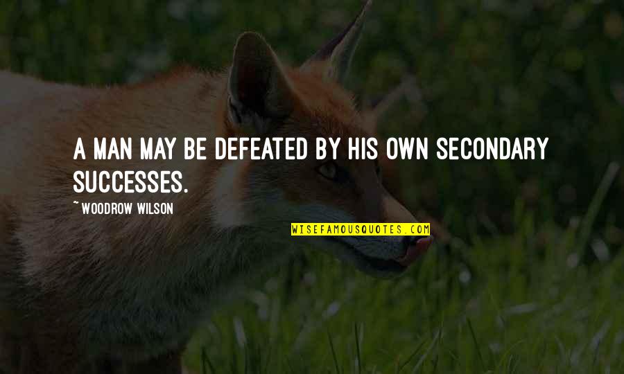 Electroconvulsive Quotes By Woodrow Wilson: A man may be defeated by his own