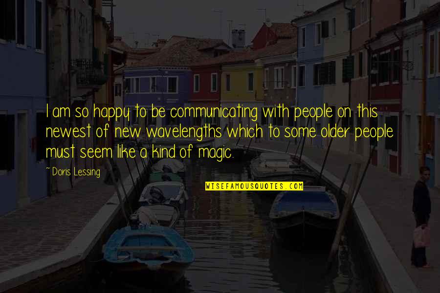 Electrocuted Quotes By Doris Lessing: I am so happy to be communicating with