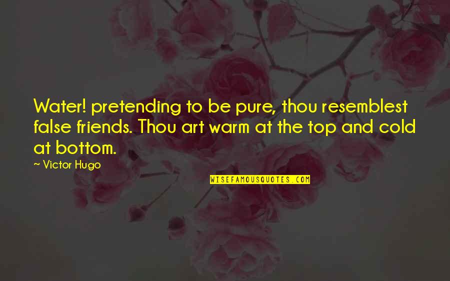 Electrocuted Quotes By Victor Hugo: Water! pretending to be pure, thou resemblest false