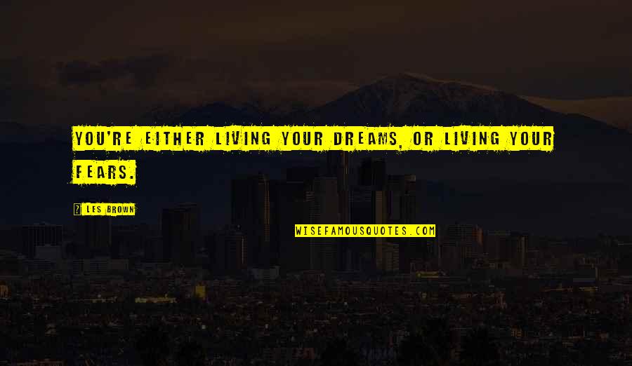 Electrocution Quotes By Les Brown: You're either living your dreams, or living your