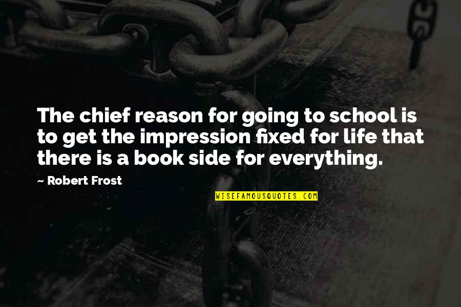 Electrocution Quotes By Robert Frost: The chief reason for going to school is