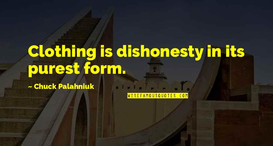 Electrodes For Tens Quotes By Chuck Palahniuk: Clothing is dishonesty in its purest form. Electrodes For Tens Quotes By Chuck Palahniuk: Clothing is dishonesty in its purest form.