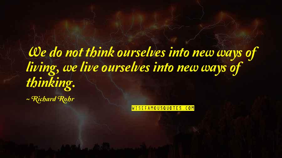 Electrodes On Head Quotes By Richard Rohr: We do not think ourselves into new ways Electrodes On Head Quotes By Richard Rohr: We do not think ourselves into new ways