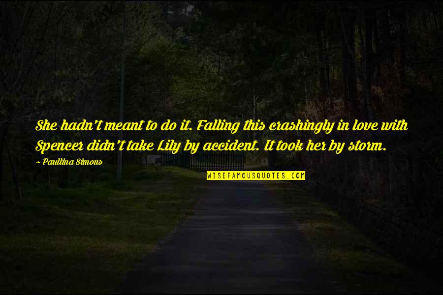 Electrolysis Quotes By Paullina Simons: She hadn't meant to do it. Falling this