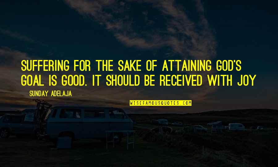 Electromagnet Quotes By Sunday Adelaja: Suffering for the sake of attaining God's goal