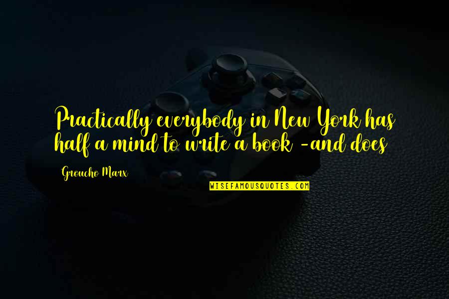 Electromechanical Quotes By Groucho Marx: Practically everybody in New York has half a