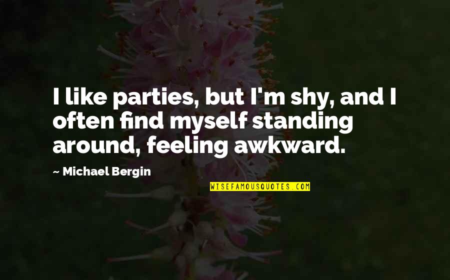 Electronic Heart Quotes By Michael Bergin: I like parties, but I'm shy, and I