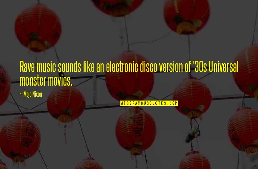 Electronic Music Quotes By Mojo Nixon: Rave music sounds like an electronic disco version