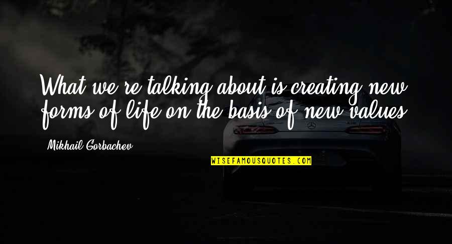 Electronic Sign Quotes By Mikhail Gorbachev: What we're talking about is creating new forms Electronic Sign Quotes By Mikhail Gorbachev: What we're talking about is creating new forms