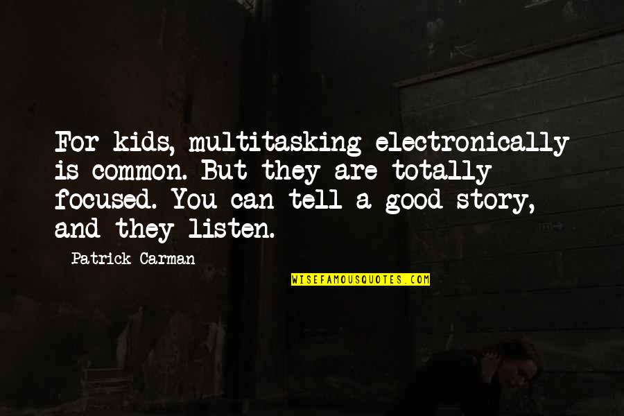 Electronically Quotes By Patrick Carman: For kids, multitasking electronically is common. But they