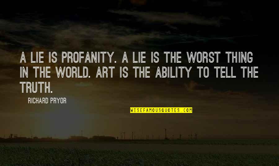 Electronically Quotes By Richard Pryor: A lie is profanity. A lie is the