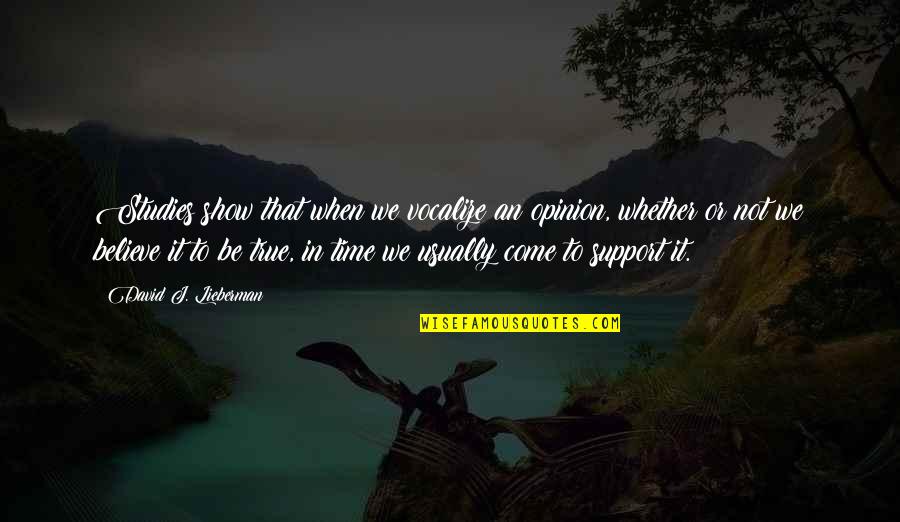 Electronics And Communication Related Quotes By David J. Lieberman: Studies show that when we vocalize an opinion,