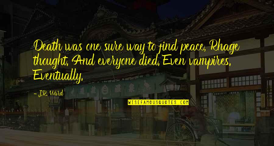 Electronics Making Things Easier For Teachers Quotes By J.R. Ward: Death was one sure way to find peace, Electronics Making Things Easier For Teachers Quotes By J.R. Ward: Death was one sure way to find peace,