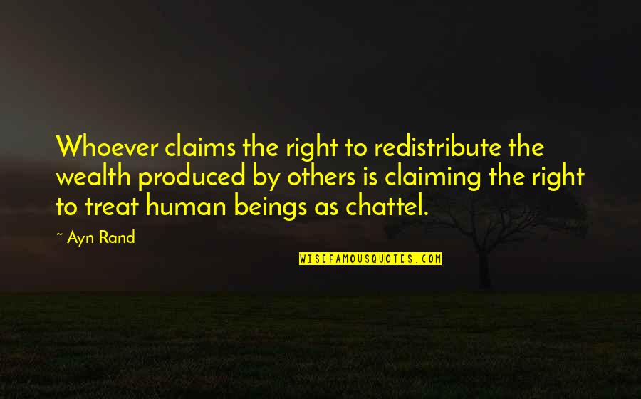 Electrostatic Quotes By Ayn Rand: Whoever claims the right to redistribute the wealth