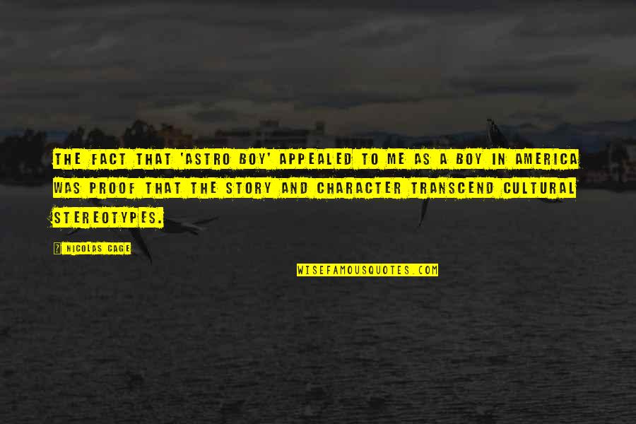Eleek Incorporated Quotes By Nicolas Cage: The fact that 'Astro Boy' appealed to me