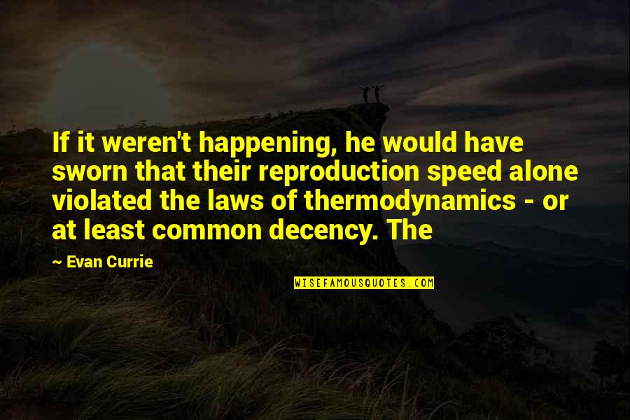 Eleese Austin Quotes By Evan Currie: If it weren't happening, he would have sworn