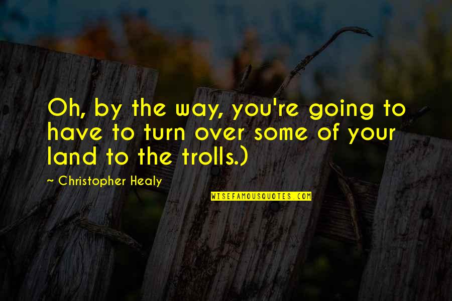 Eleesha Brant Quotes By Christopher Healy: Oh, by the way, you're going to have