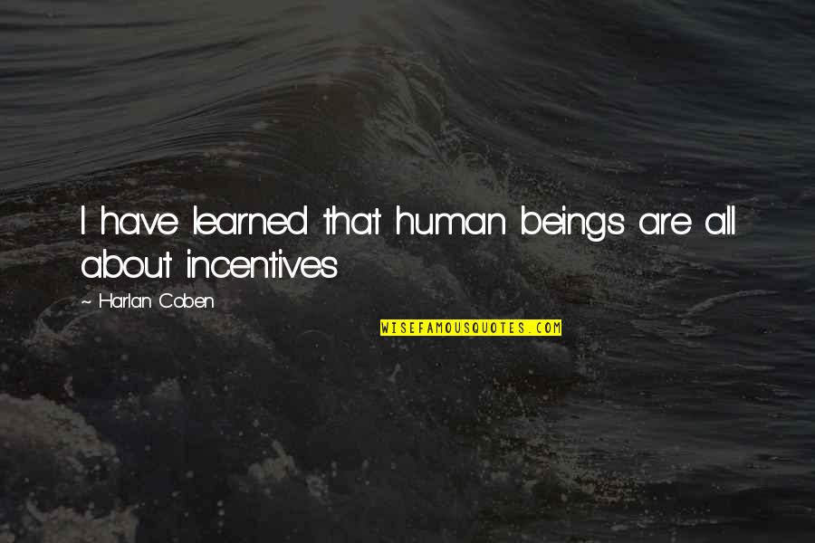 Elefanten Size Quotes By Harlan Coben: I have learned that human beings are all Elefanten Size Quotes By Harlan Coben: I have learned that human beings are all