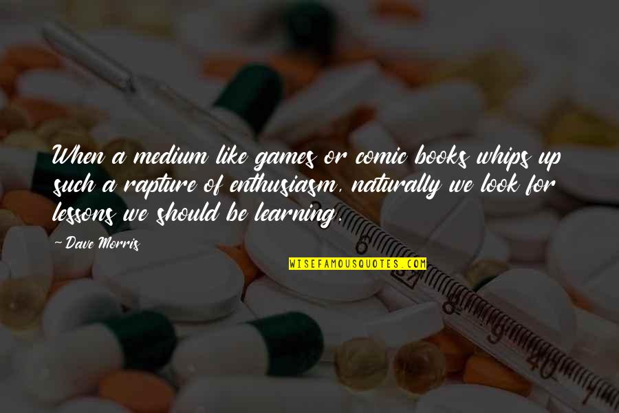 Elefsis Hotel Quotes By Dave Morris: When a medium like games or comic books Elefsis Hotel Quotes By Dave Morris: When a medium like games or comic books