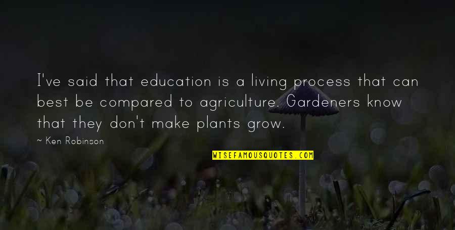 Elefteriadis Quotes By Ken Robinson: I've said that education is a living process