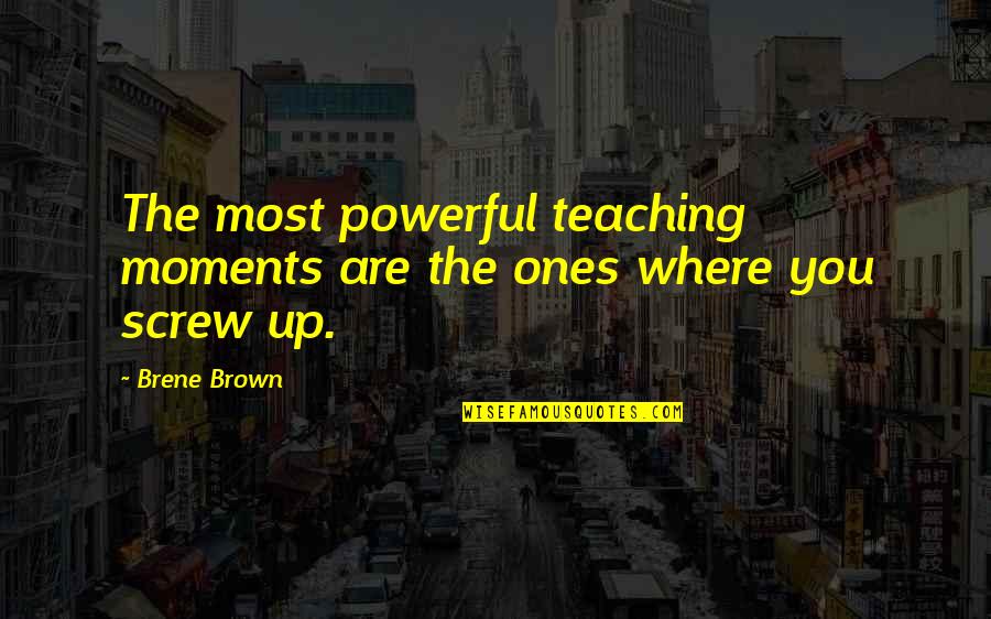 Eleftheria Kalamatas Quotes By Brene Brown: The most powerful teaching moments are the ones