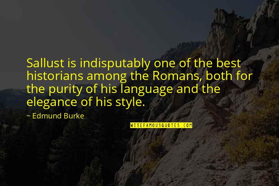 Elegance And Style Quotes By Edmund Burke: Sallust is indisputably one of the best historians