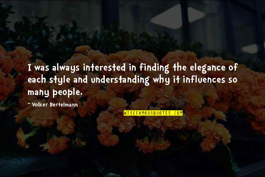 Elegance And Style Quotes By Volker Bertelmann: I was always interested in finding the elegance