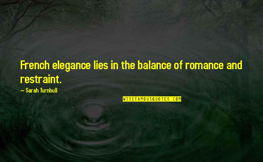 Elegance In Quotes By Sarah Turnbull: French elegance lies in the balance of romance