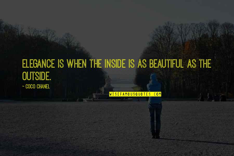 Elegance Is Quotes By Coco Chanel: Elegance is when the inside is as beautiful