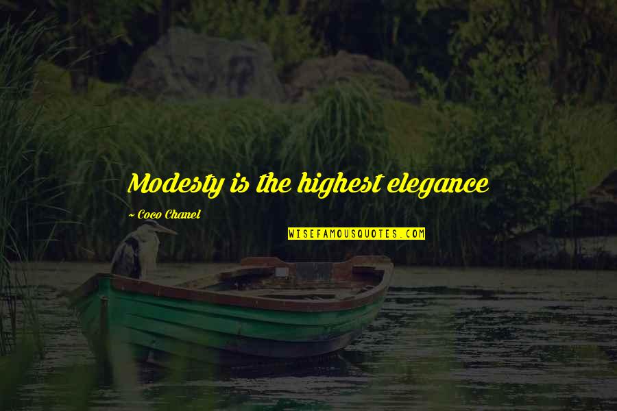 Elegance Is Quotes By Coco Chanel: Modesty is the highest elegance Elegance Is Quotes By Coco Chanel: Modesty is the highest elegance