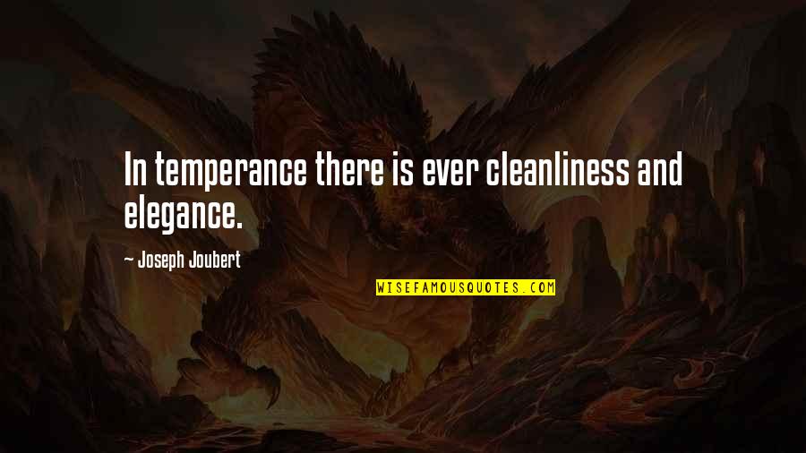 Elegance Is Quotes By Joseph Joubert: In temperance there is ever cleanliness and elegance. Elegance Is Quotes By Joseph Joubert: In temperance there is ever cleanliness and elegance.