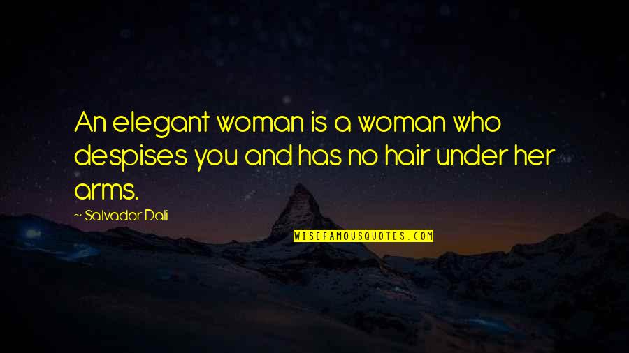 Elegance Is Quotes By Salvador Dali: An elegant woman is a woman who despises