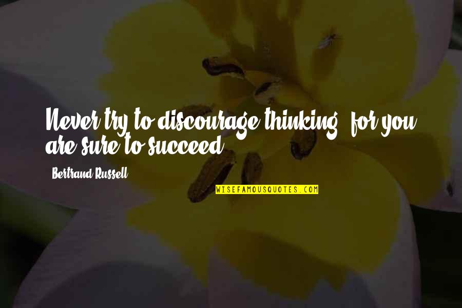 Elegant Couple Quotes By Bertrand Russell: Never try to discourage thinking, for you are Elegant Couple Quotes By Bertrand Russell: Never try to discourage thinking, for you are