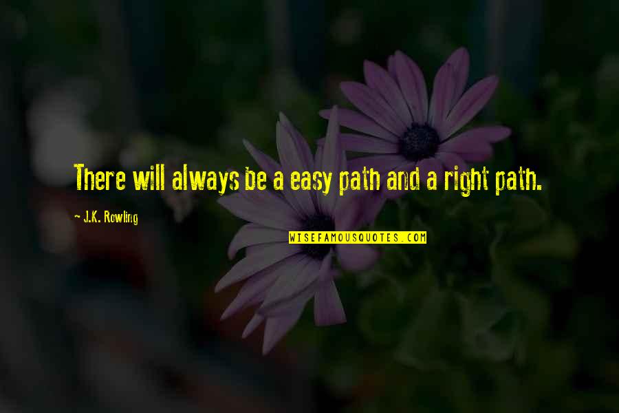 Elegant Design Quotes By J.K. Rowling: There will always be a easy path and