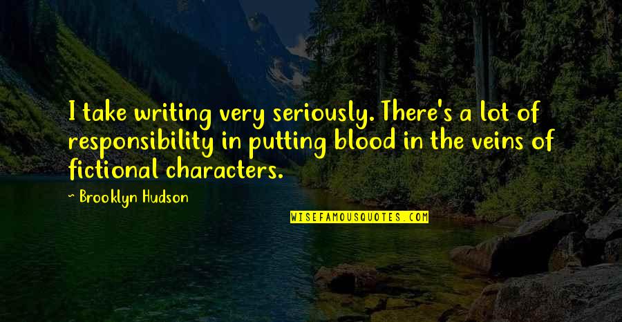 Elegant Dresses Quotes By Brooklyn Hudson: I take writing very seriously. There's a lot Elegant Dresses Quotes By Brooklyn Hudson: I take writing very seriously. There's a lot